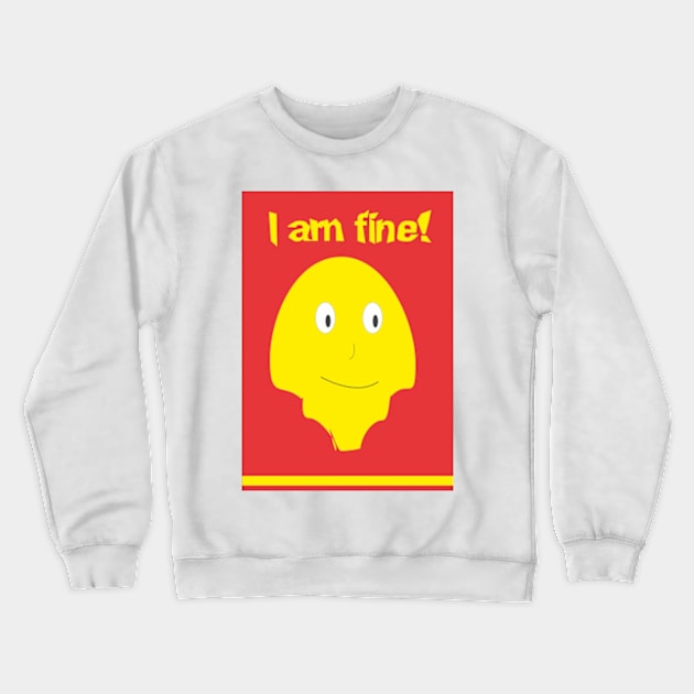 I am fine! Funny Crewneck Sweatshirt by Web Hils